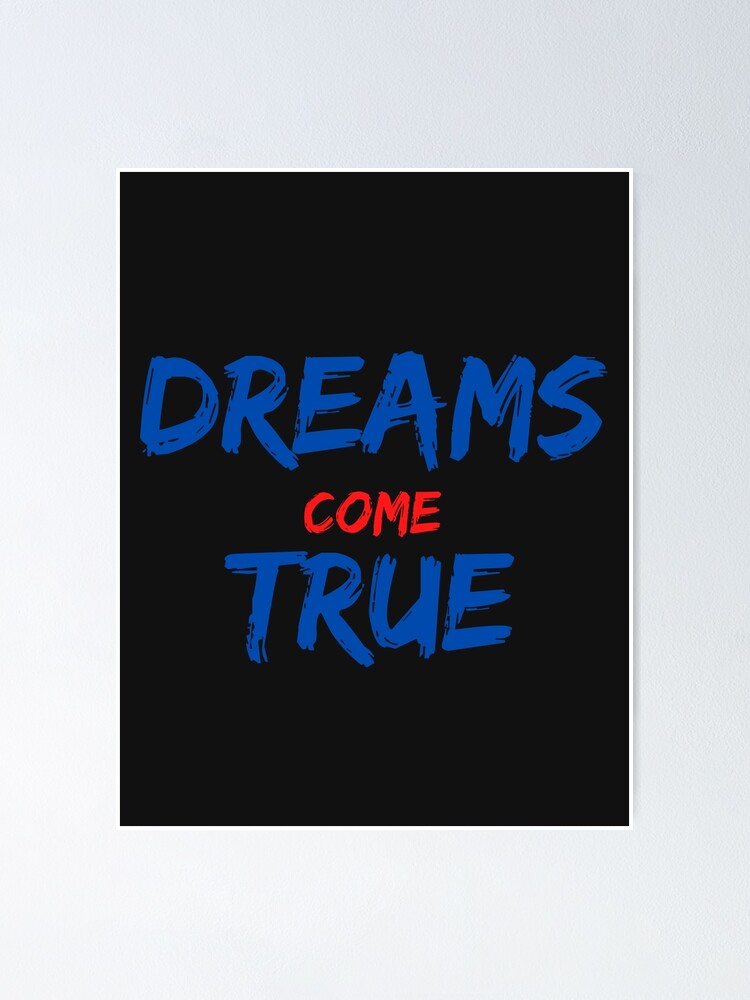 "dreams come true " Poster for Sale by Kero111 | Redbubble