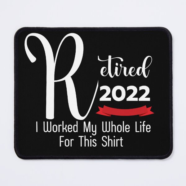 Item preview, retired 2022 i worked my whole life for this shirt designed and sold by SuccessSK.