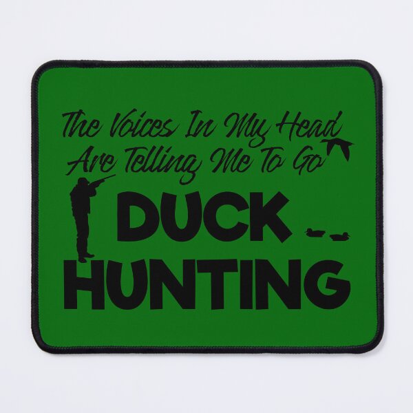 Item preview, The Voices In My Head Are Telling Me To Go Duck Hunting designed and sold by TheCrazyBear.