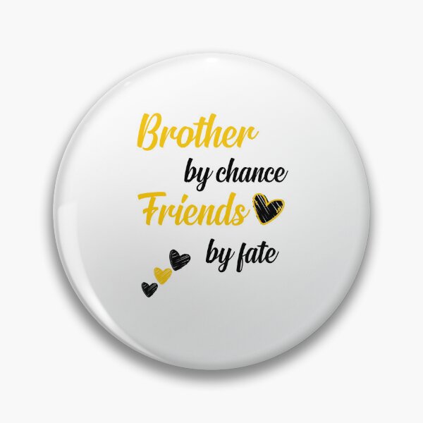 Item preview, Brother by fate, friends by choice - national sibling day designed and sold by Haitam771.