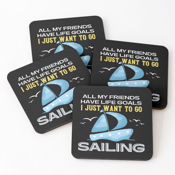 Item preview,  All My Friends Have Life Goals I Just Want To Go Sailing designed and sold by cadillacmt.