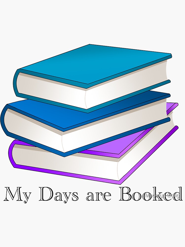 My Days are Booked by mrcraig1234