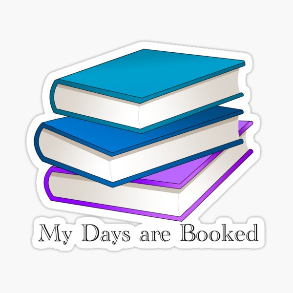 My Days are Booked Sticker