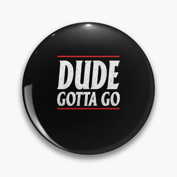 Item preview, Dude Gotta Go designed and sold by Theparticular.