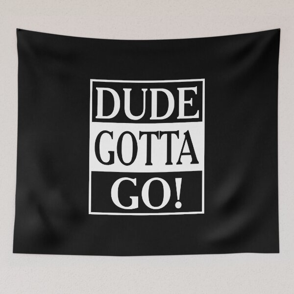 Item preview, Dude Gotta Go designed and sold by Theparticular.