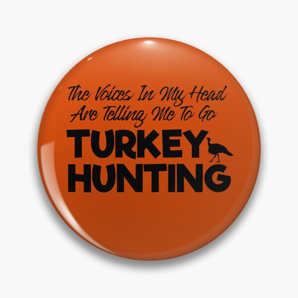 Item preview, The Voices In My Head Are Telling Me To Go Turkey Hunting designed and sold by TheCrazyBear.