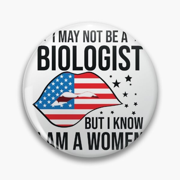 Item preview, I May Not Be A Biologist But I Know Im A Woman hot lips designed and sold by TheMattDesigns.