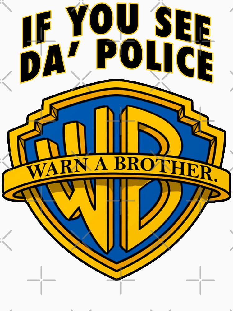 Discover If You See Da' Police Warn A Brother - Official If You See Da’ Police Warn A Brother  - BEST SELLING | Essential T-Shirt 