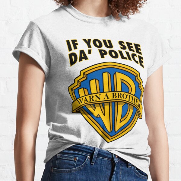 If You See Da Police Warn A Brother T Shirts for Sale Redbubble