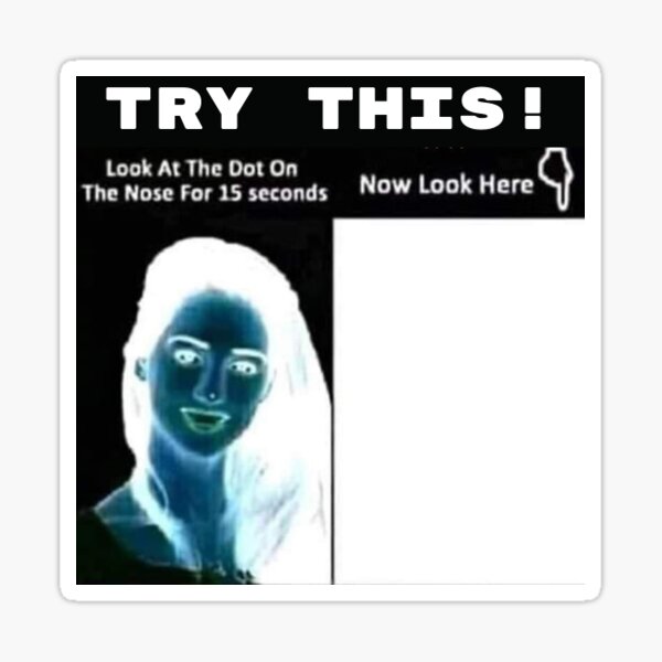 Try This! Look at the dot on the nose for 15 seconds Sticker