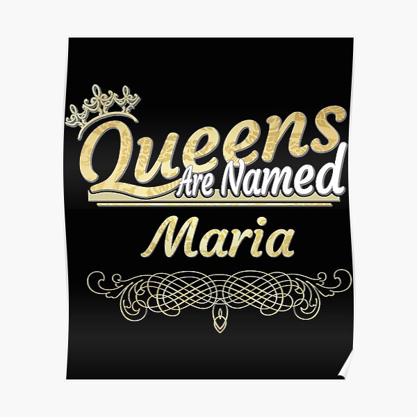 maria-name-queens-are-named-maria-poster-for-sale-by-reeceross01