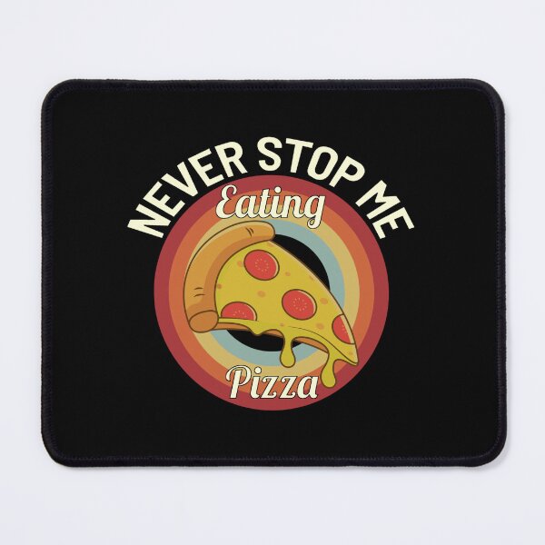 Item preview, Never Stop Me Eating Pizza designed and sold by Denti Kanys ⭐⭐⭐⭐⭐.