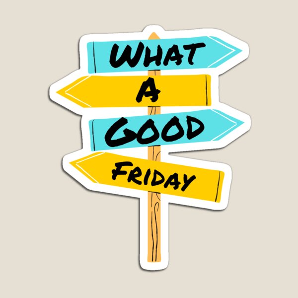 What A Good Friday Gifts & Merchandise for Sale | Redbubble What A Good Friday Gifts & Merchandise for Sale | Redbubble