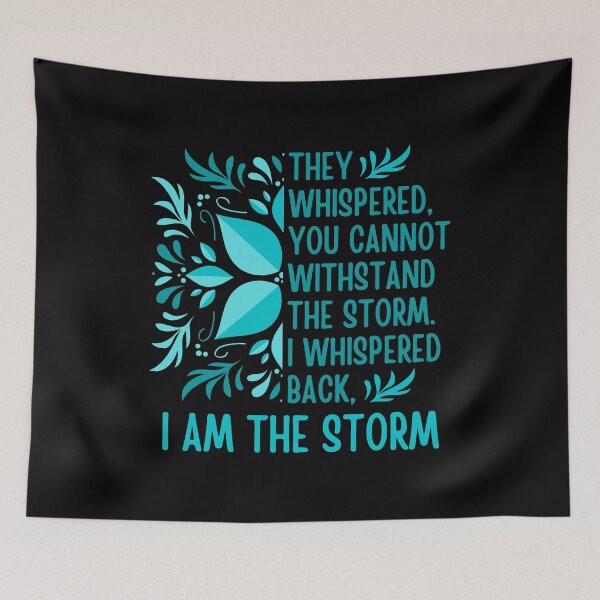 Item preview, I am the storm quote about strength with a beautiful aqua blue floral design, encouraging gifts for her designed and sold by Auntieck.