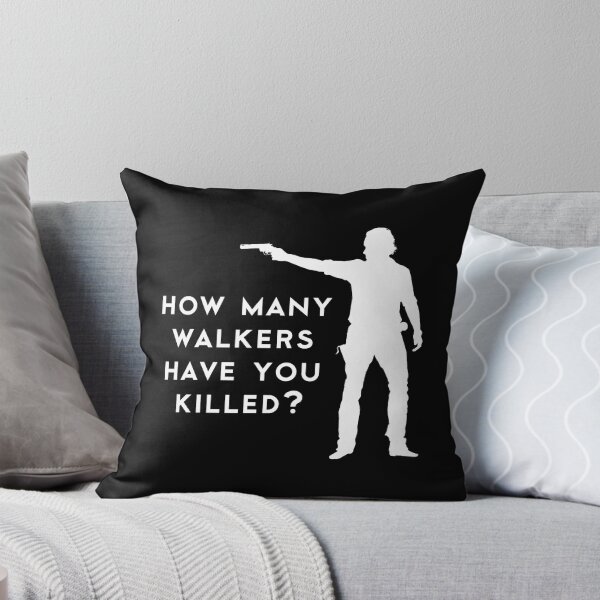 How Many Walkers Have You Killed? Throw Pillow