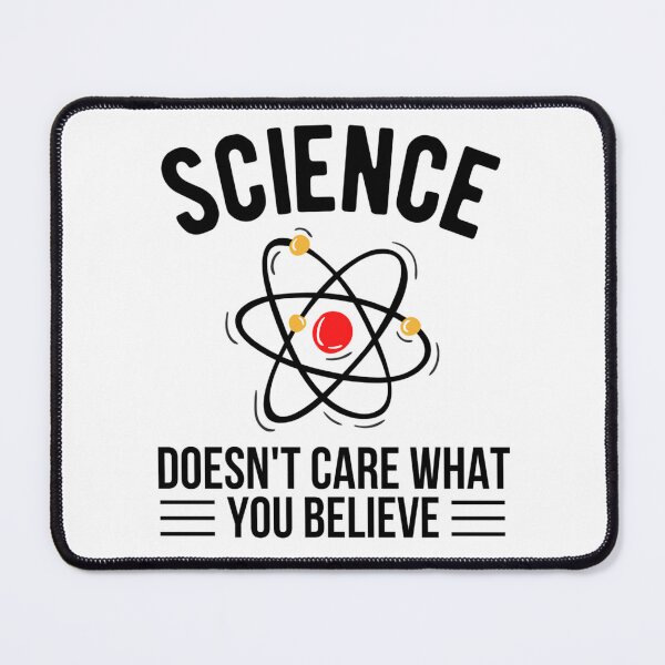 Item preview, Science Doesn't Care What You Believe In | Funny Science Quotes  designed and sold by chetan786.