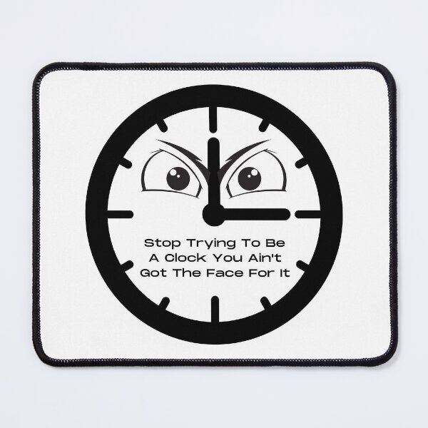 Item preview, Stop Trying to Be a Clock designed and sold by SimpleSteve.