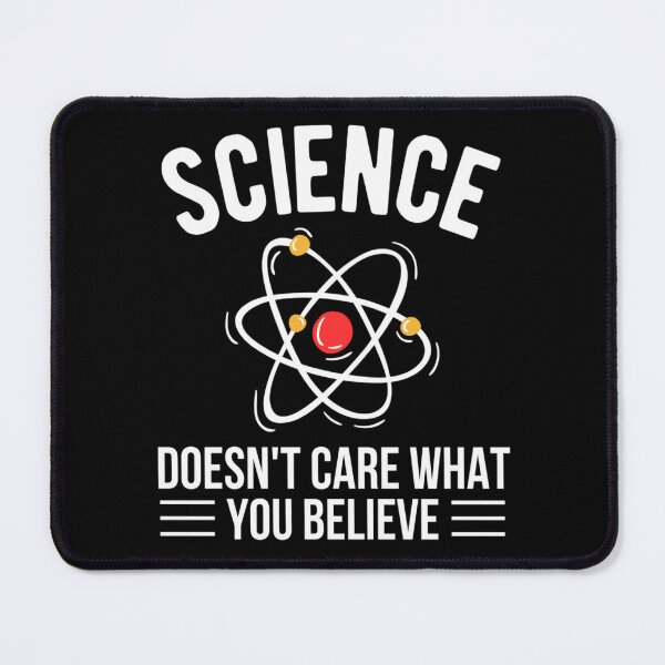 Item preview, Science Doesn't Care What You Believe In | Funny Science Quotes designed and sold by chetan786.