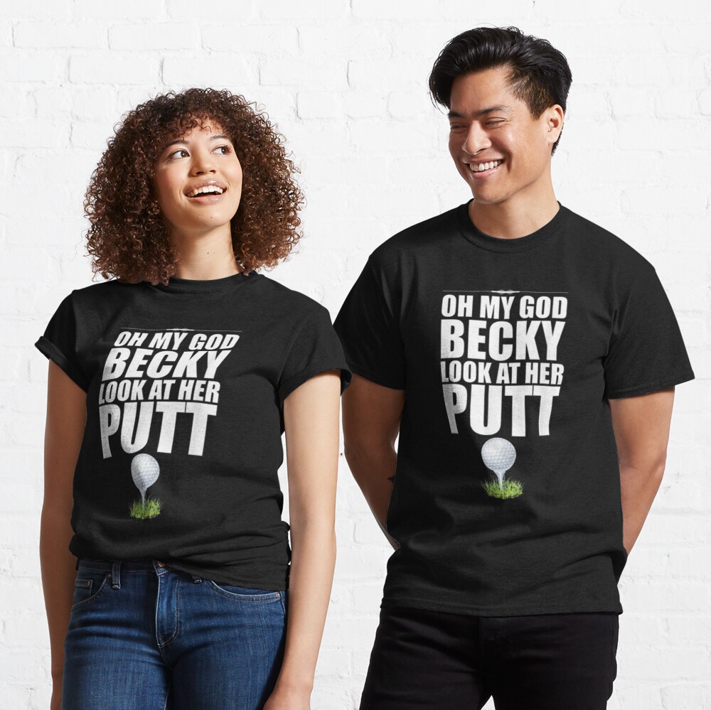 Funny Golf Oh My God Becky Look At Her Putt T-Shirt