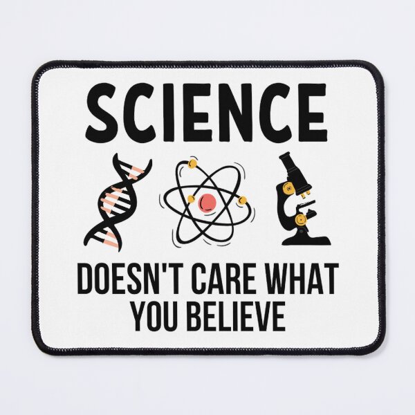 Item preview,  Science Doesn't Care What You Believe In | Funny Science Quotes  designed and sold by chetan786.