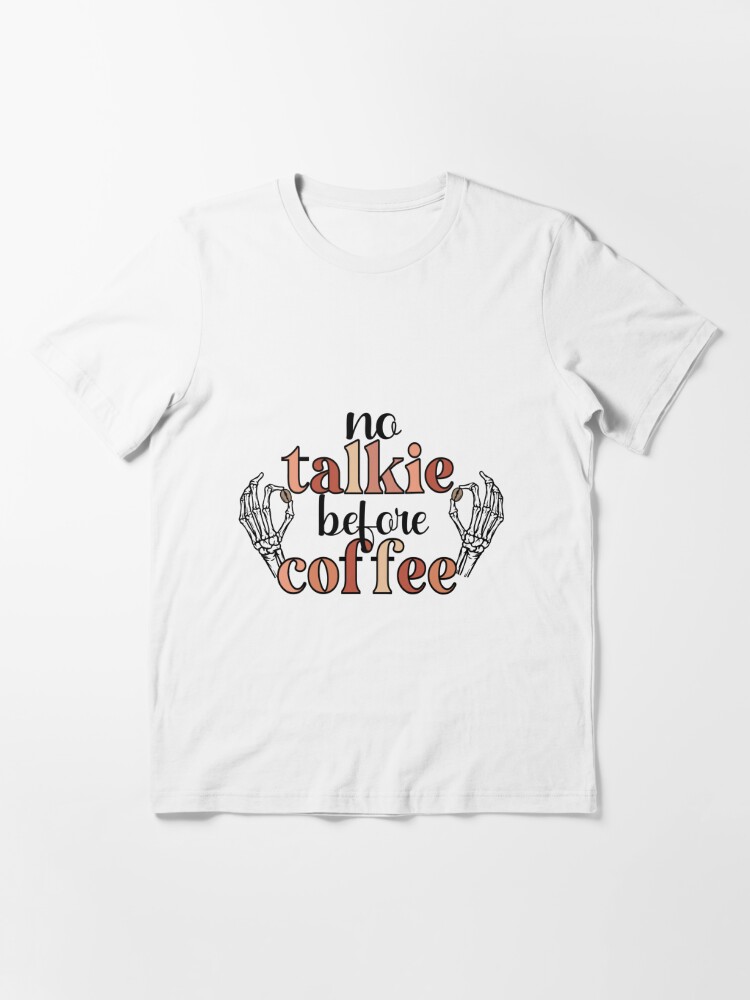 No Talkie Before Coffee Essential T-Shirt for Sale by Atcreatives