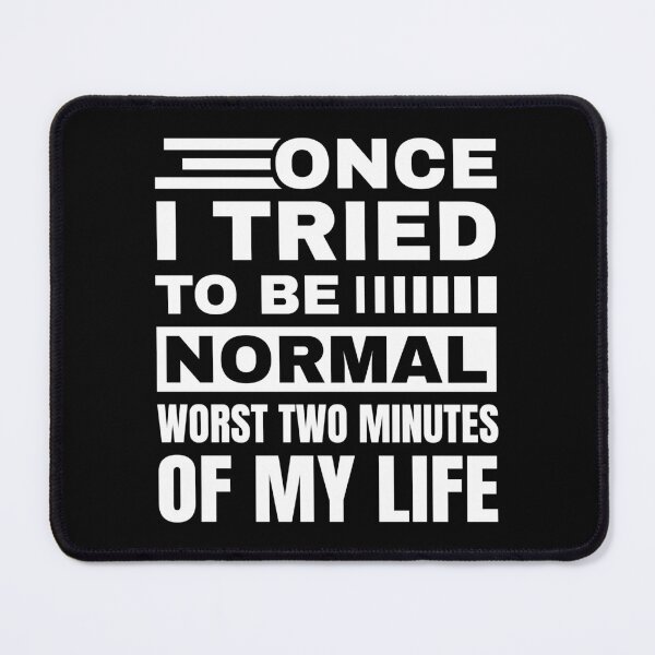 Item preview, Once I Tried To Be Normal - Sarcastic Quote | Funny Comment | Thought designed and sold by Dev-Ang.