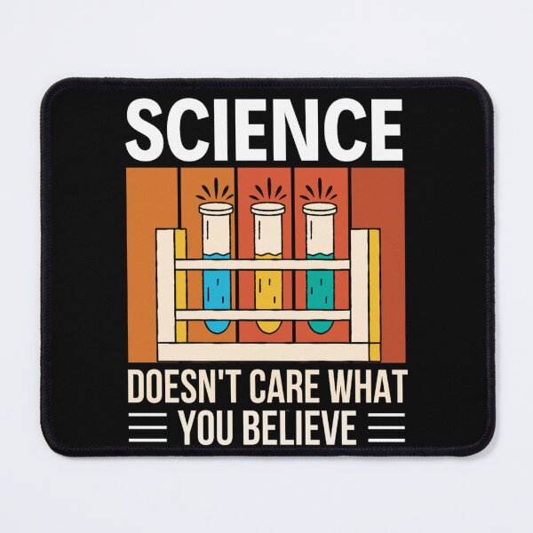 Item preview, Science Doesn't Care What You Believe In | Funny Science Quotes  designed and sold by chetan786.