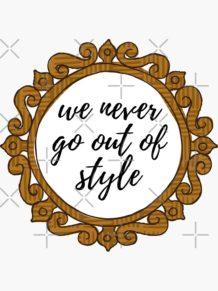 "Taylor Swift ‘we never go out of style’" Sticker by sarahswiftie Redbubble