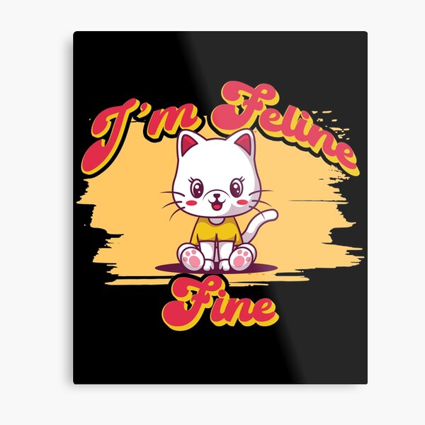 Item preview, I'm Feline Fine - Cute Cat Pun - Kitten Quote designed and sold by RKasper.