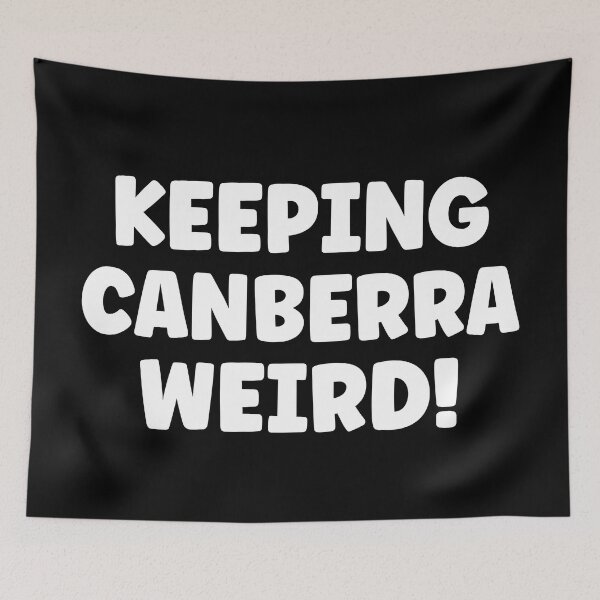 Item preview, Keeping Canberra Weird Travel Australia designed and sold by Legit Hooligan.