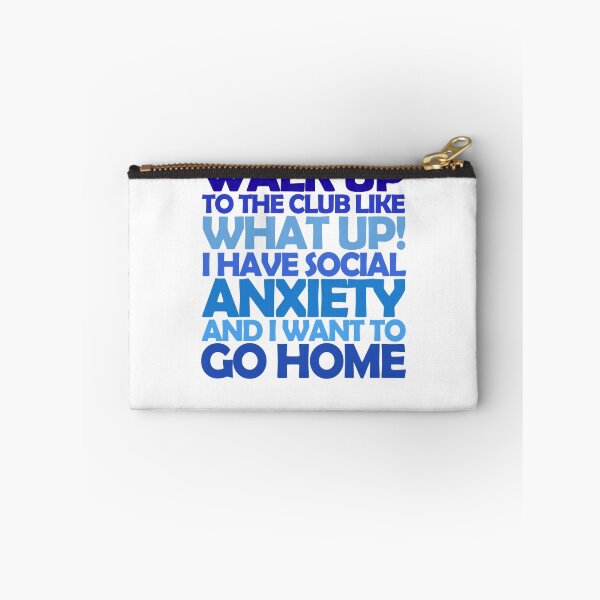 Item preview, Walk up to the club like what up! I have social anxiety and I want to go home designed and sold by digerati.