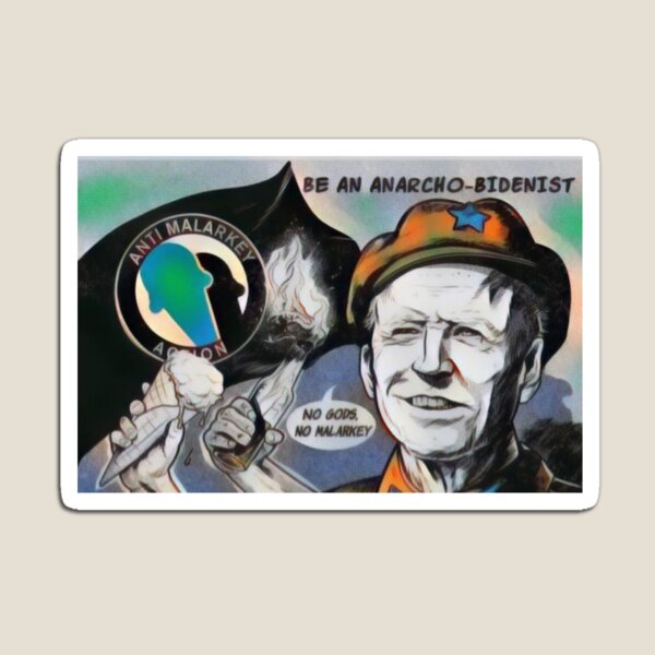 Be An Anarcho Bidenist Magnet