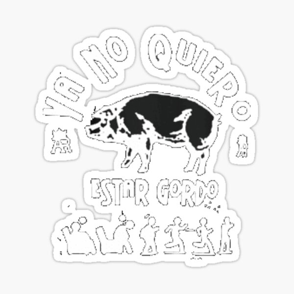 Ya No Quieros Estar Gordo I Dont Want To Be Fat Anymore Sticker By