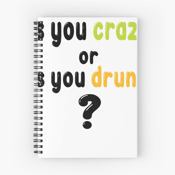 Item preview, Is you crazy or is you drunk Funny quote  for crazy friends, brain damaged   designed and sold by bernhardderick.