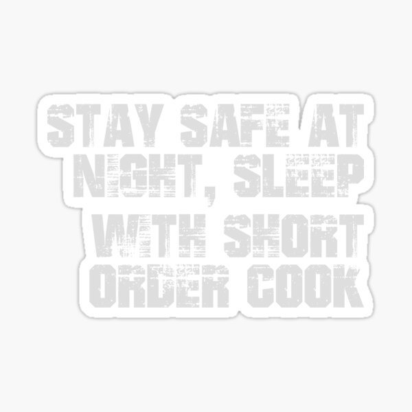 stay-safe-at-night-sleep-with-short-order-cook-sticker-for-sale-by