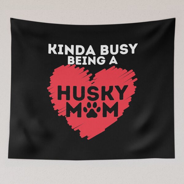 Item preview, Kinda Busy Being A Husky Mom Funny Siberian Husky Lover Sibe Owner Dog designed and sold by PerkinsAarav.