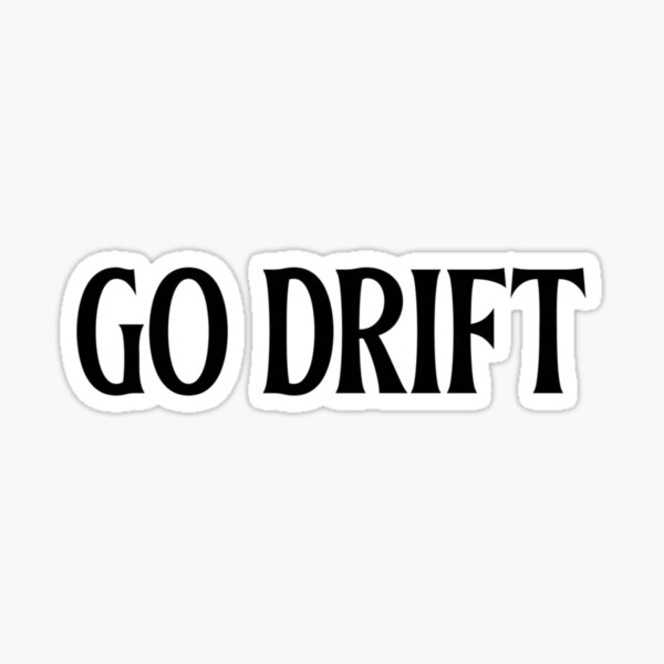 Go Drift Sticker For Sale By Tennsikiloka Redbubble 9227