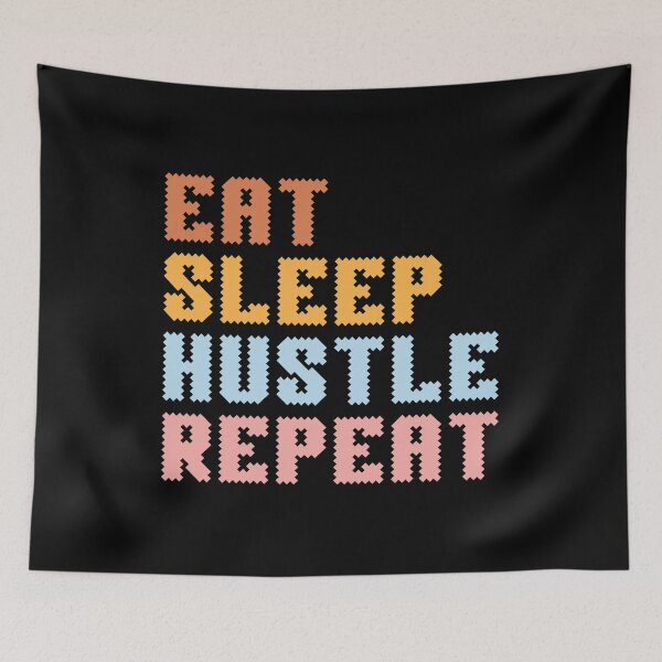 Aperçu de l'œuvre Eat Sleep Hustle Repeat, citation drôle créée et vendue par SKivinta.