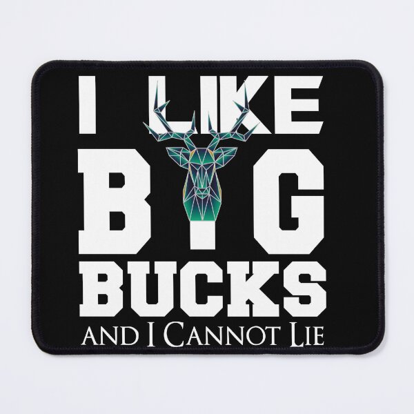 Item preview, I Like Big Bucks and I Cannot Lie designed and sold by LamsaLik.