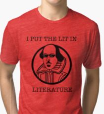 Funny Literature I Put the Lit in Literature Writer Shirt Tri-blend T-Shirt