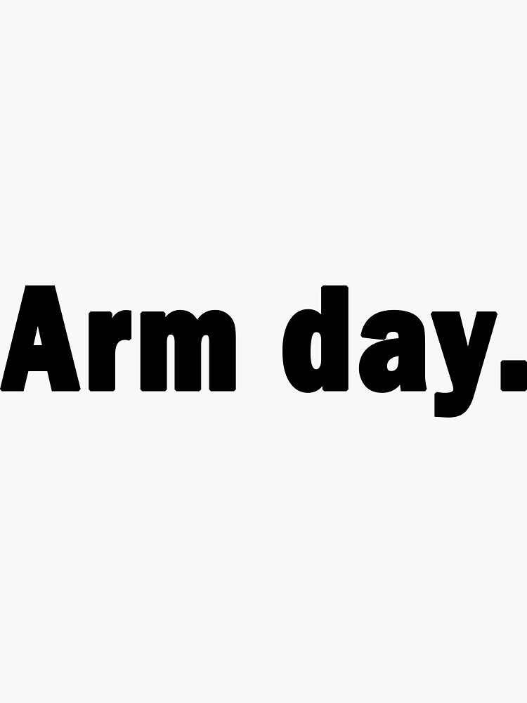 "Arm Day every day is arms day" Sticker by PrintAwesomee Redbubble
