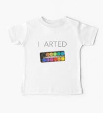 I Arted Not Farted Art Artist Painter Funny Paint T-Shirt Baby T-Shirt