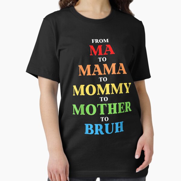 Item preview, Funny Bro Mothers Day From Ma to Mama Mommy Mother Bruh Mom T-Shirt designed and sold by BohlenAhren.