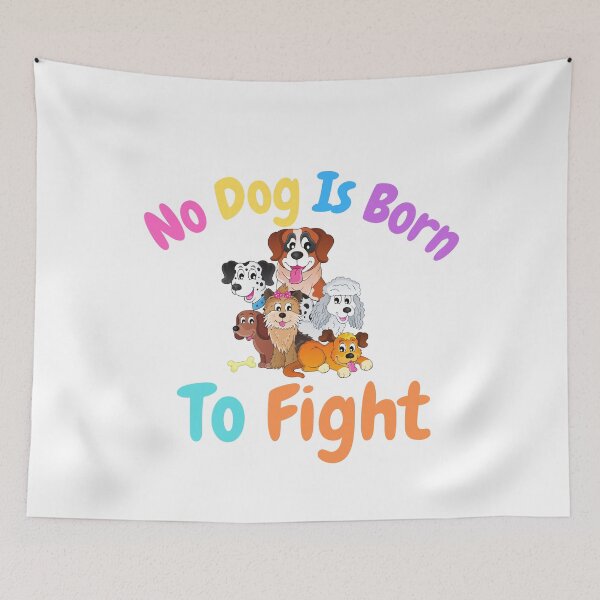 Item preview,   No Dog Is Born To Fight designed and sold by badretop.