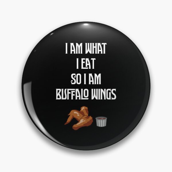 Item preview, I am what I eat, so I am Buffalo Wings | Funnies Food lover designed and sold by Desznr.