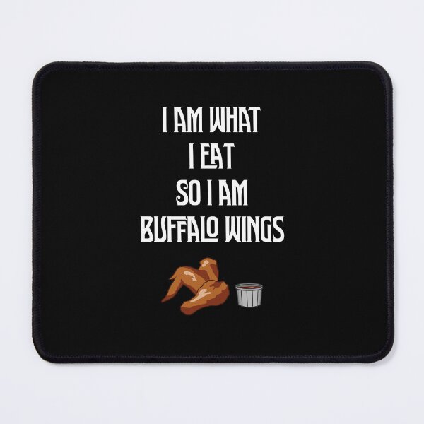 Item preview, I am what I eat, so I am Buffalo Wings | Funnies Food lover designed and sold by Desznr.