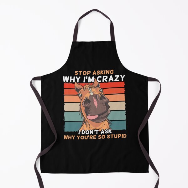 Item preview, Funny Horse Stop Asking Why I'm Crazy designed and sold by Shirt-Kaiser.