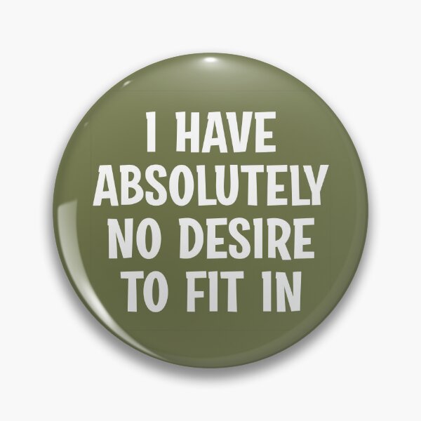 Item preview, I Have Absolutely No Desire To Fit In designed and sold by Moeez Javed.
