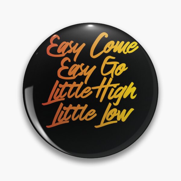 Item preview, easy come easy go little high little low Classic . designed and sold by senatoprtint.