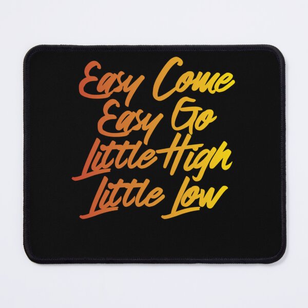 Item preview, easy come easy go little high little low Classic . designed and sold by senatoprtint.